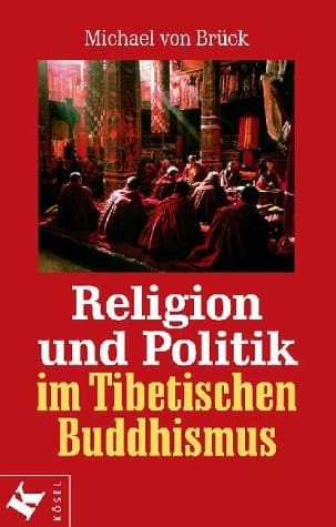 Religion und Politik im Tibetischen Buddhismus.