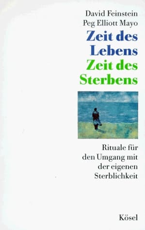 Zeit des Lebens, Zeit des Sterbens Rituale für den Umgang mit der eigenen Sterblichkeit