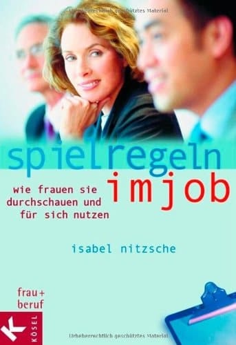 Spielregeln im Job wie Frauen sie durchschauen und für sich nutzen
