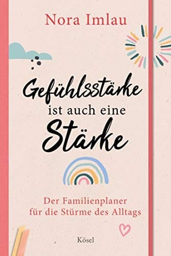 Gefühlsstärke ist auch eine Stärke der Familienplaner für die Stürme des Alltags