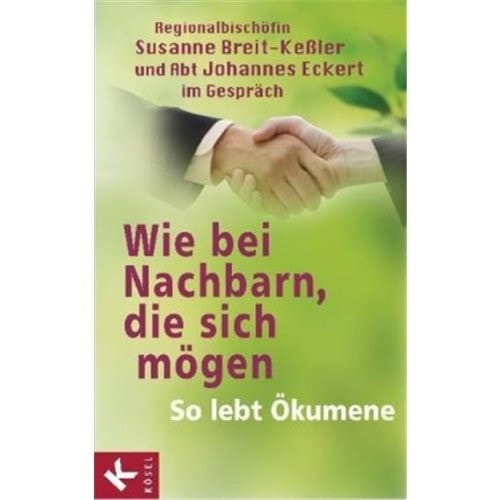 Wie bei Nachbarn, die sich mögen so lebt Ökumene