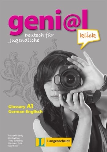 Geni_372l klick A1. Glossar. Glossary German-Englisch. / By Michael Koenig ... In collaboration with Hermann Funk. By Mark Brown