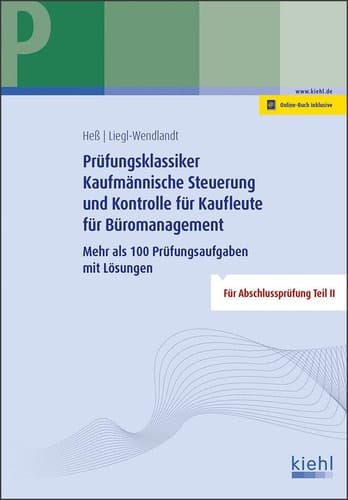 Prüfungsklassiker Kaufmännische Steuerung und Kontrolle für Kaufleute für Büromanagement mehr als 100 Prüfungsaufgaben mit Lösungen