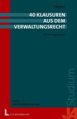 40 Klausuren aus dem Verwaltungsrecht mit Lösungsskizzen