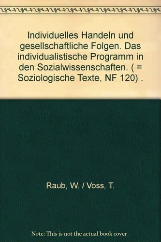 Individuelles Handeln und gesellschaftliche Folgen das individualistische Programm in den Sozialwissenschaften