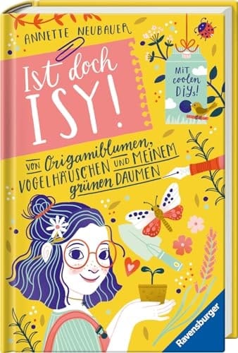 Ist doch Isy!, Band 3 (Wunderschön gestaltetes Kinderbuch mit einer spannenden Geschichte und vielen DIY-Anleitungen)