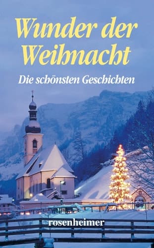 Wunder der Weihnacht - Die schönsten Geschichten