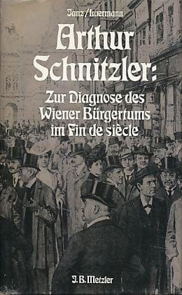 Arthur Schnitzler Rolf-Peter Janz, Klaus Laermann zur Diagnose des Wiener Bürgertums im Fin de siècle
