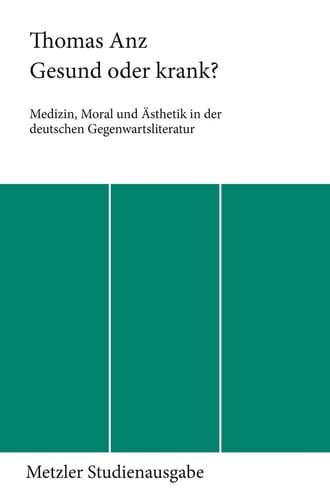 Gesund oder krank? Medizin, Moral und Ästhetik in der deutschen Gegenwartsliteratur