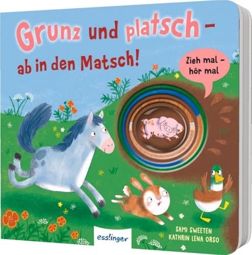 Zieh mal, hör mal: Grunz und platsch - ab in den Matsch! Interaktives Soundbuch ab 18 Monaten