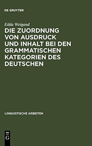 Die Zuordnung Von Ausdruck Und Inhalt Bei Den Grammatischen Kategorien Des Deutschen (Linguistische Arbeiten) (German Edition)