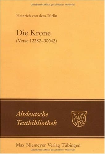 Die Krone (Verse 12282-30042) Nach der Handschrift Cod. Pal. germ. 374 der Universitätsbibliothek Heidelberg Nach Vorarbeiten Von Fritz Peter Knapp und Klaus Zatloukal