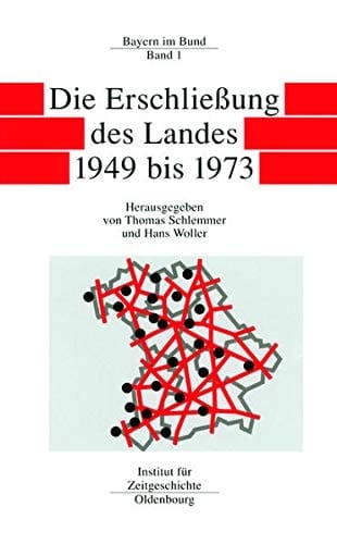 Bayern im Bund Die Erschliessung des Landes 1949-1973