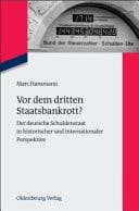 Vor Dem Dritten Staatsbankrott? Der Deutsche Schuldenstaat in Historischer und Internationaler Perspektive