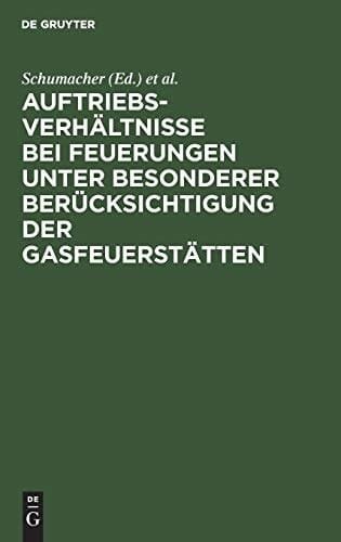Auftriebsverhältnisse Bei Feuerungen Unter Besonderer Berücksichtigung der Gasfeuerstätten (ein Beitrag Zur lösung der Kaminfrage)
