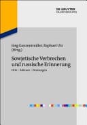 Sowjetische Verbrechen Und Russische Erinnerung Orte Akteure Deutungen
