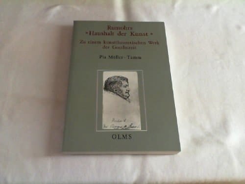 Rumohrs "Haushalt der Kunst" zu einem kunsttheoretischen Werk der Goethe-Zeit
