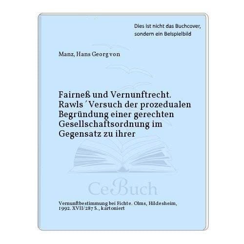 Fairness und Vernunftrecht Rawls' Versuch der prozeduralen Begründung einer gerechten Gesellschaftsordnung im Gegensatz zu ihrer Vernunftbestimmung bei Fichte
