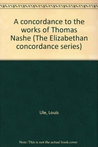 A concordance to the works of Thomas Nashe (The Elizabethan concordance series)