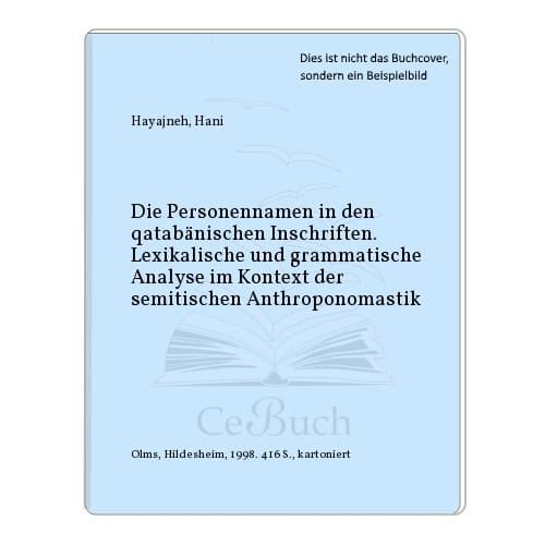 Die Personennamen in den qatabānischen Inschriften lexikalische und grammatische Analyse im Kontext der semitischen Anthroponomastik