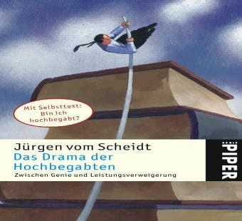 Das Drama der Hochbegabten zwischen Genie und Leistungsverweigerung ; mit Selbsttest: Bin ich hochbegabt?