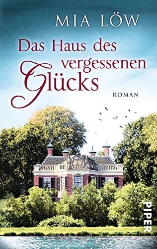 Das Haus des vergessenen Glücks Roman