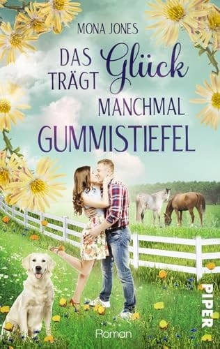 Das Glück trägt manchmal Gummistiefel Roman