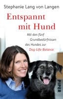 Entspannt mit Hund Dog-Life-Balance – die fünf Grundbedürfnisse des Hundes