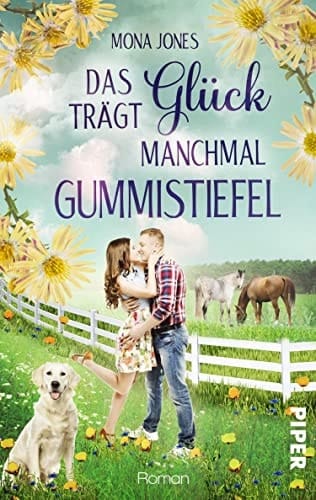 Das Glück trägt manchmal Gummistiefel Roman | Pferderoman für erwachsene Frauen, Liebe inklusive