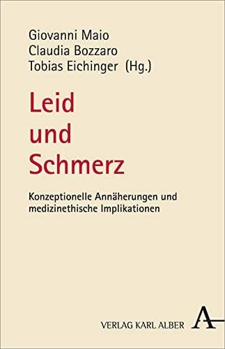 Leid und Schmerz konzeptionelle Annäherungen und medizinethische Implikationen