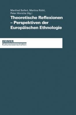 Theoretische Reflexionen Perspektiven der Europäischen Ethnologie