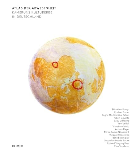 Atlas der Abwesenheit Kameruns Kulturerbe in Deutschland
