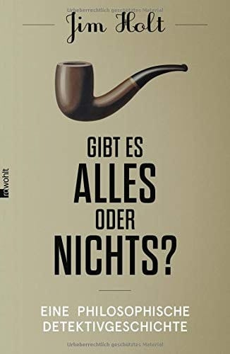 Gibt es alles oder nichts? eine philosophische Detektivgeschichte