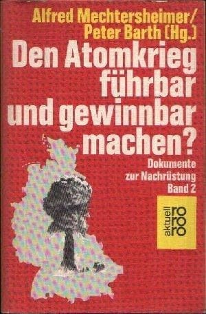 Den Atomkrieg führbar und gewinnbar machen? (Dokumente zur Nachrüstung) (German Edition)