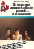 Sie haben mich zu einem Ausländer gemacht-- ich bin einer geworden: Ausländer schreiben vom Leben bei uns (Rororo-Rotfuchs) (German Edition)