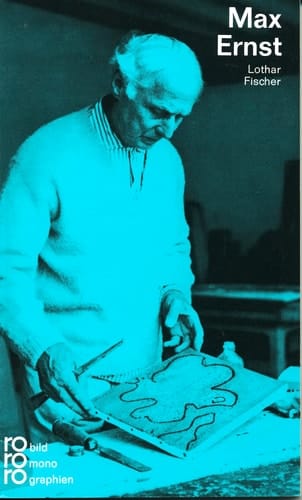 Max Ernst mit Selbstzeugnissen und Bilddokumenten
