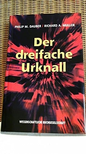Der dreifache Urknall Leben und Evolution auf der Erde durch kosmische Gewalt - Big Bang, Sternexplosionen und Kometeneinschläge