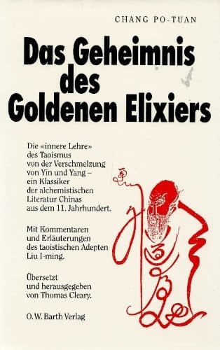 Das Geheimnis des Goldenen Elixiers die "innere Lehre" des Taoismus von der Verschmelzung von Yin und Yang