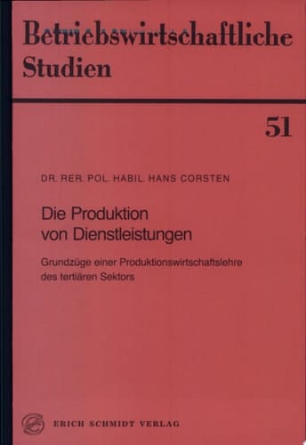 Die Produktion von Dienstleistungen Grundzüge einer Produktionswirtschaftslehre des tertiären Sektors