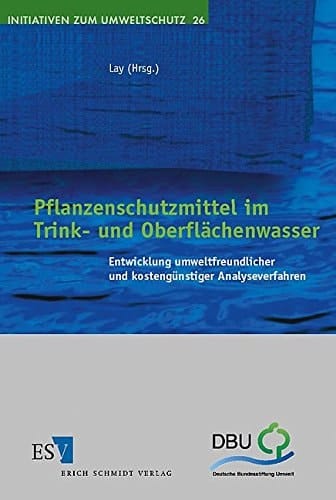 Pflanzenschutzmittel im Trink- und Oberflächenwasser Entwicklung umweltfreundlicher und kostengünstiger Analyseverfahren