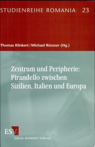 Zentrum und Peripherie: Pirandello zwischen Sizilien, Italien und Europa Pirandello tra Sicilia, Italia ed Europa