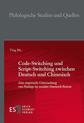 Code-Switching und Script-Switching zwischen Deutsch und Chinesisch eine empirische Untersuchung von Postings im sozialen Netzwerk "Renren"