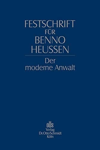 Festschrift für Benno Heussen zum 65. Geburtstag der moderne Anwalt