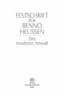 Festschrift für Benno Heussen Der moderne Anwalt