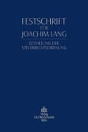 Festschrift für Joachim Lang zum 70. Geburtstag Gestaltung der Steuerrechtsordnung