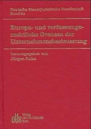 Europa- und verfassungsrechtliche Grenzen der Unternehmensbesteuerung