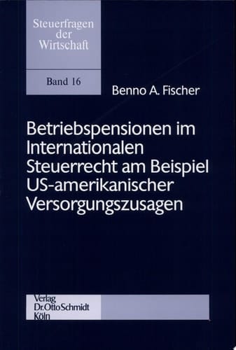Betriebspensionen im internationalen Steuerrecht am Beispiel US-amerikanischer Versorgungszusagen zugleich eine Auslegung des Abkommensbegriffes "Ruhegehälter und ähnliche Vergütungen"