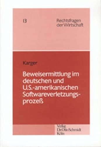 Beweisermittlung im deutschen und US-amerikanischen Softwareverletzungsprozess