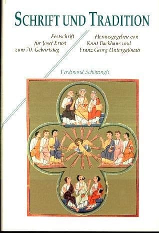 Schrift und Tradition Festschrift für Josef Ernst zum 70. Geburtstag