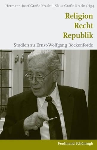 Religion - Recht - Republik Studien zu Ernst-Wolfgang Böckenförde